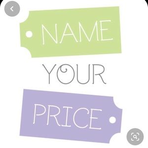 Name your price sale!!!